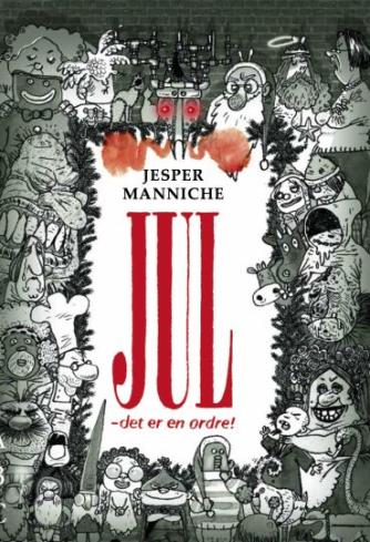 Jesper Manniche (f. 1982-03-28): Jul - det er en ordre! : 4 møgirriterende julefortællinger i 31 kapitler